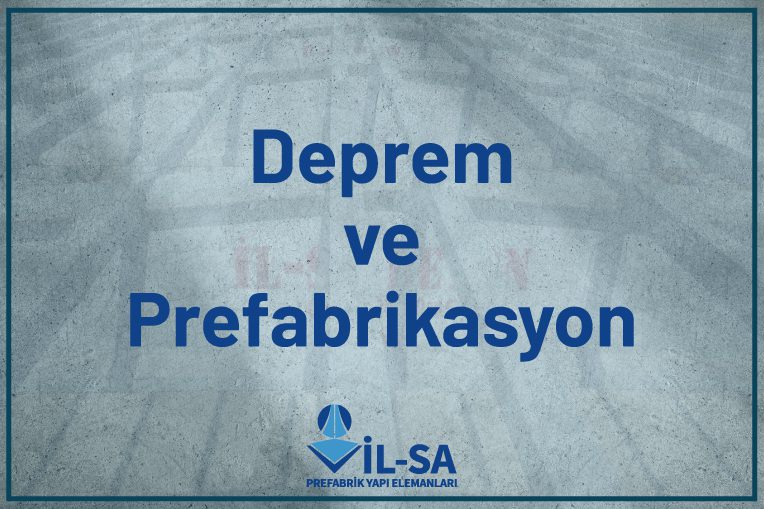 Ülkemizdeki Kaçınılmaz Gerçek; Deprem ve Prefabrikasyon 